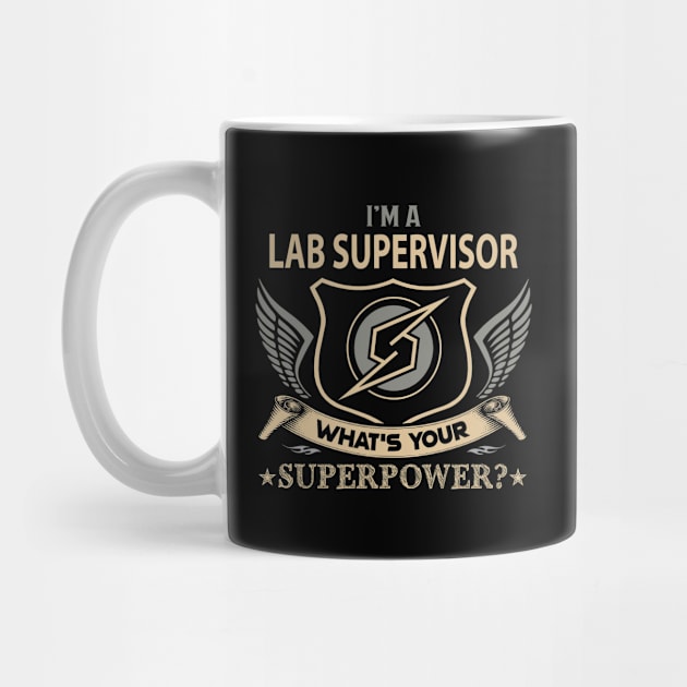 Lab Supervisor T Shirt - Superpower Gift Item Tee by Cosimiaart